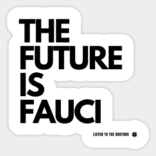 The Future Is Fauci - Listen to the Doctors Sticker